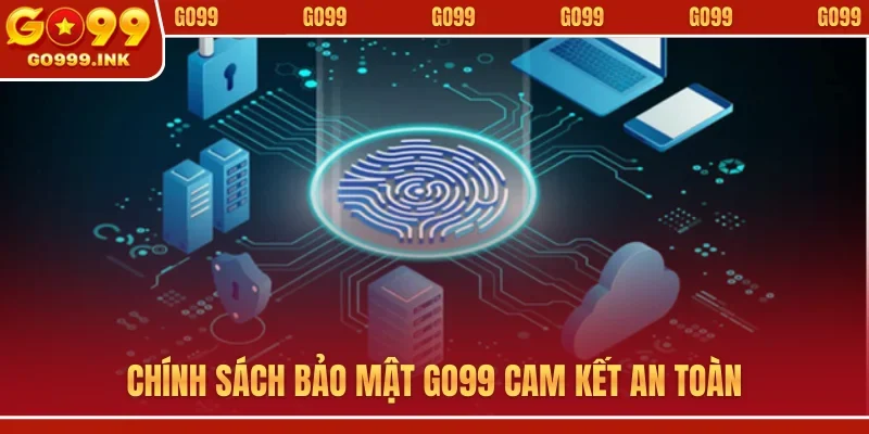 Chính sách bảo mật GO99 cam kết an toàn