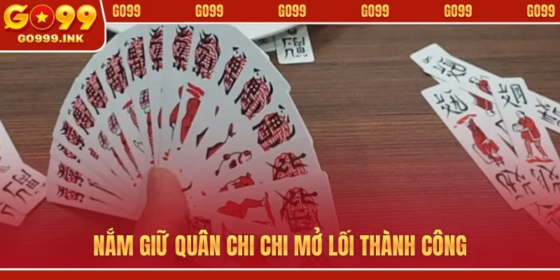 Nắm giữ quân Chi Chi mở lối thành công