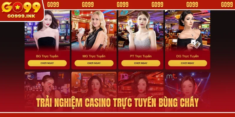 Trải nghiệm casino trực tuyến bùng cháy