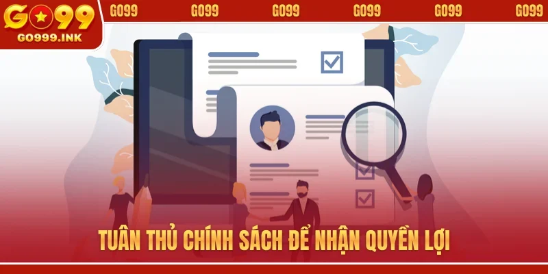 Tuân thủ chính sách để nhận quyền lợi